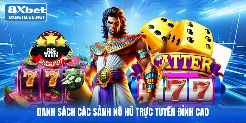Danh sách các sảnh nổ hũ trực tuyến đỉnh cao
