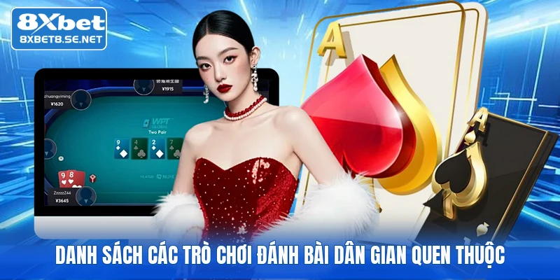 Danh sách các trò chơi đánh bài dân gian quen thuộc