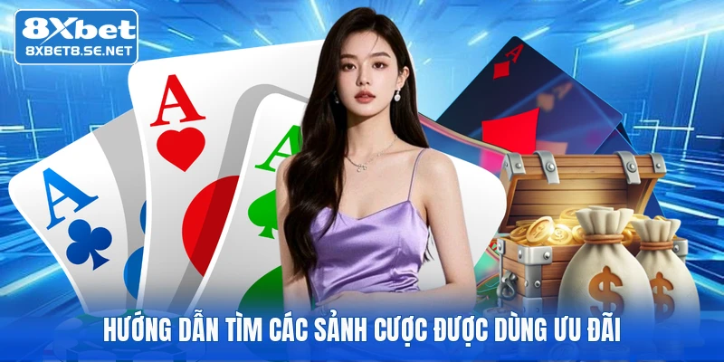 Hướng dẫn tìm các sảnh cược được dùng ưu đãi