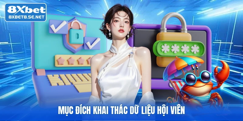 muc dich khai thac du lieu hoi vien Mục đích khai thác dữ liệu hội viên