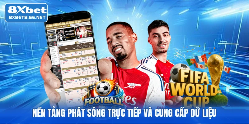 Nền tảng phát sóng trực tiếp và cung cấp dữ liệu