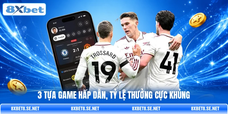 3 tựa game hấp dẫn, tỷ lệ thưởng cực khủng