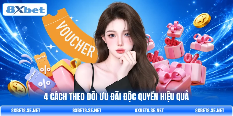 4 cách theo dõi ưu đãi độc quyền hiệu quả