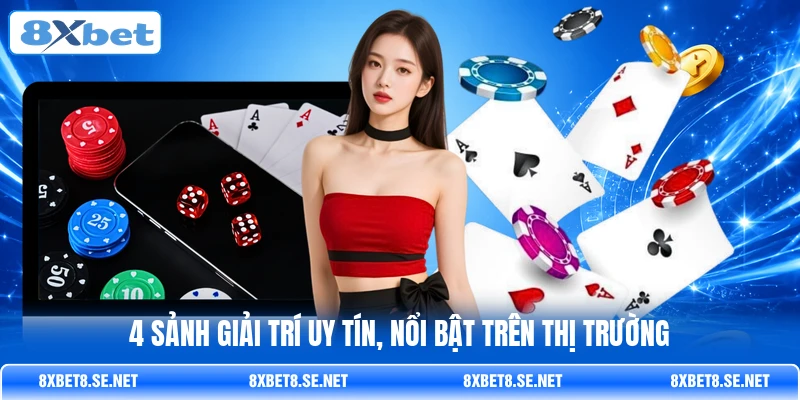 4 sảnh giải trí uy tín, nổi bật trên thị trường