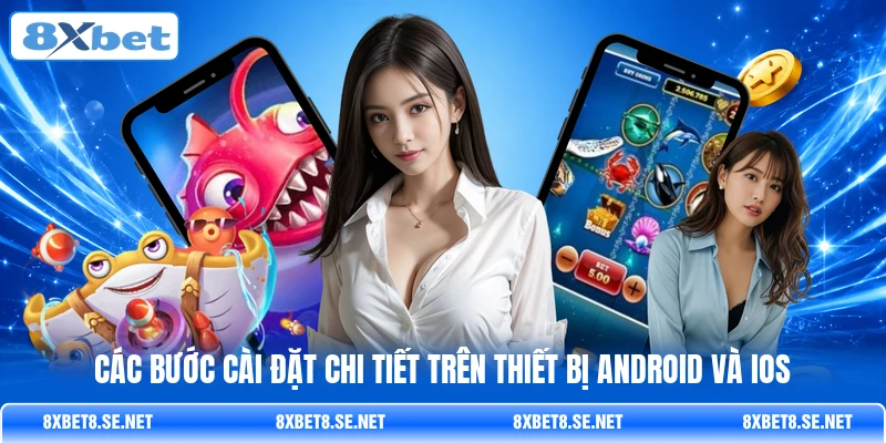 Các bước cài đặt chi tiết trên thiết bị Android và iOS
