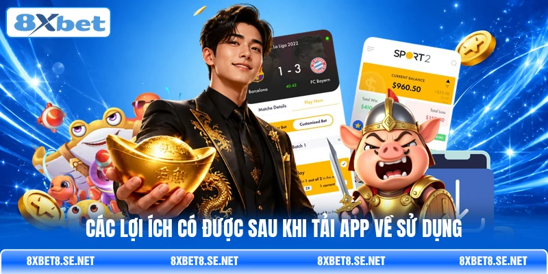 Các lợi ích có được sau khi tải app về sử dụng