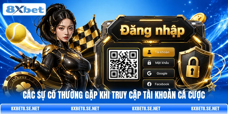 Các sự cố thường gặp khi truy cập tài khoản cá cược