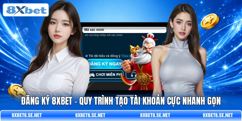 dang ky 8xbet quy trinh tao tai khoan cuc nhanh gon