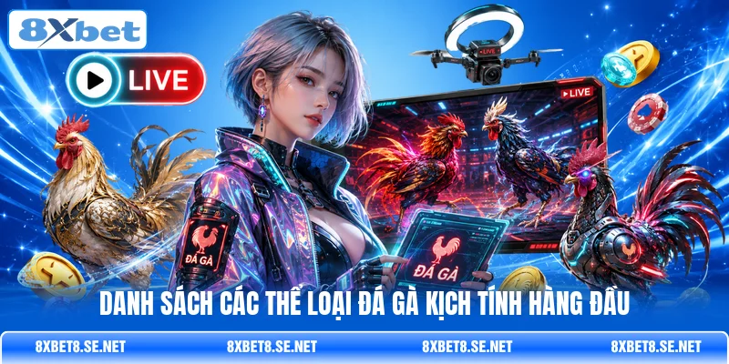 Danh sách các thể loại đá gà kịch tính hàng đầu