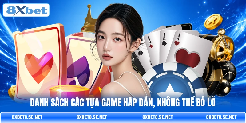 Danh sách các tựa game hấp dẫn, không thể bỏ lỡ