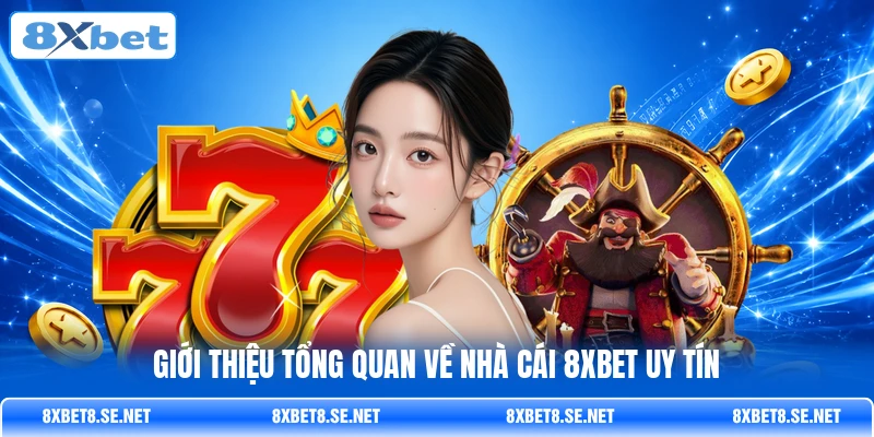 Giới thiệu tổng quan về nhà cái 8XBET uy tín