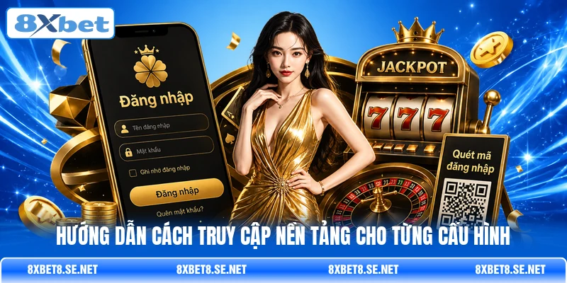 Hướng dẫn cách truy cập nền tảng cho từng cấu hình