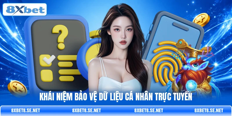 Khái niệm bảo vệ dữ liệu cá nhân trực tuyến