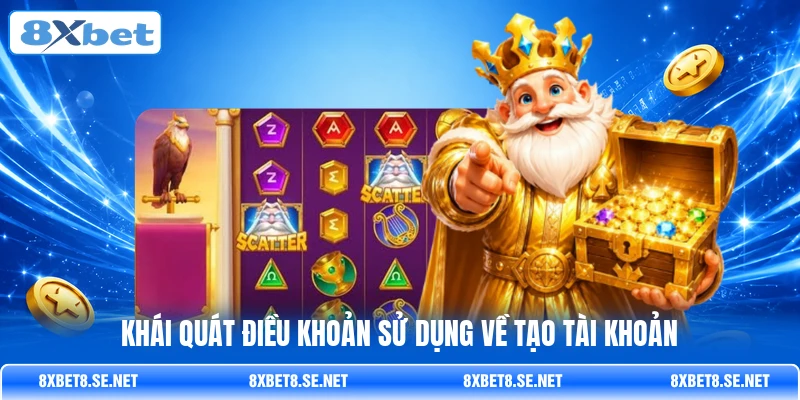 Khái quát điều khoản sử dụng về tạo tài khoản