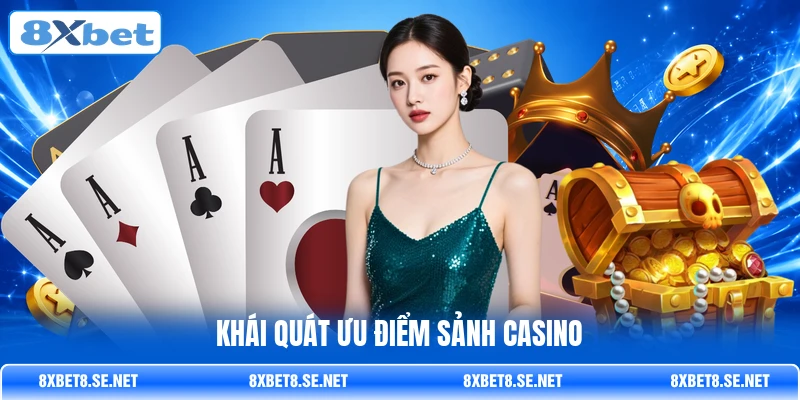 Khái quát ưu điểm sảnh casino