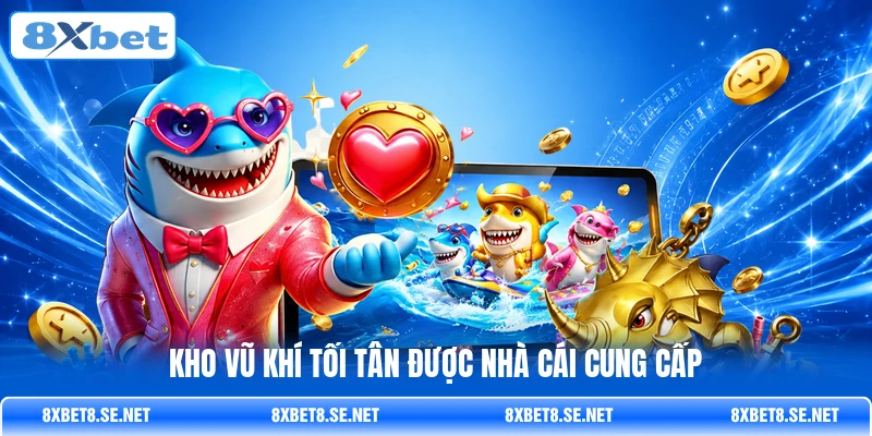 Kho vũ khí tối tân được nhà cái cung cấp