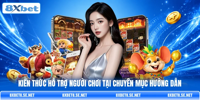 Kiến thức hỗ trợ người chơi tại chuyên mục hướng dẫn