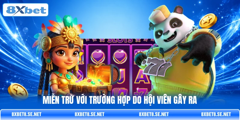 Miễn trừ với trường hợp do hội viên gây ra