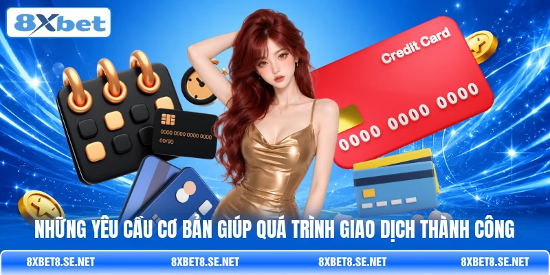 Những yêu cầu cơ bản giúp quá trình giao dịch thành công
