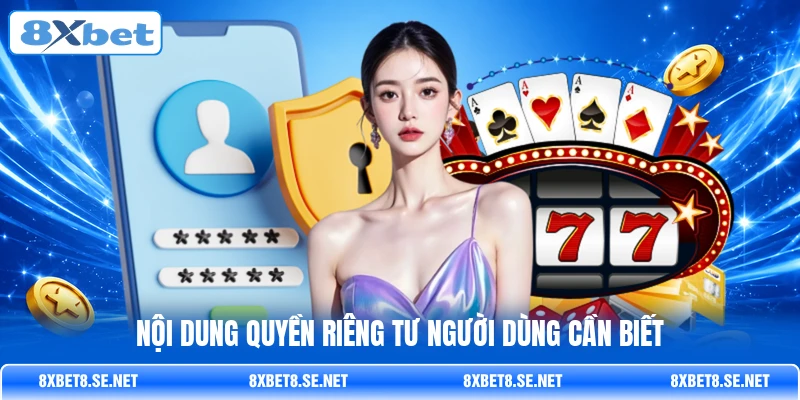 Nội dung quyền riêng tư người dùng cần biết