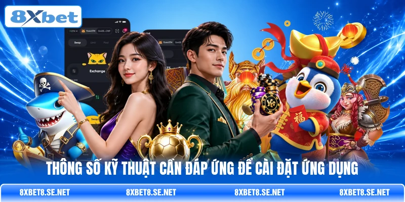 Thông số kỹ thuật cần đáp ứng để cài đặt ứng dụng
